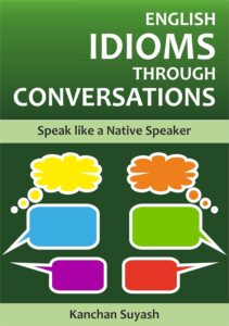 ENGLISH IDIOMS THROUGH CONVERSATIONS
