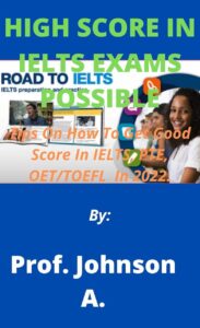 HIGH SCORE IN IELTS EXAMS POSSIBLE
