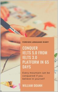 Conquer IELTS 5.0 from IELTS 3.0 platform in 65 days of William Doanh