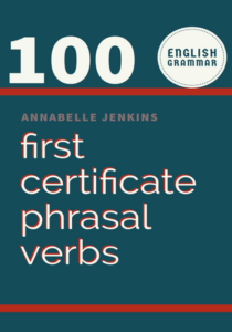 100FIRST CERTIFICATE PHRASAL VERBS