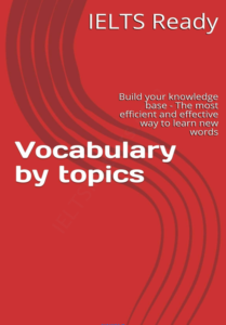Vocabulary by topics for IELTS learners Build your knowledge base