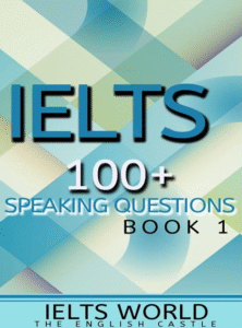 IELTS – 100+ Speaking Questions