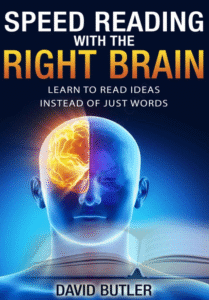 Speed Reading with the Right Brain Learn to Read Ideas Instead of Just Words